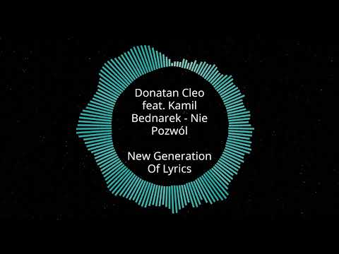 Donatan Cleo feat. Kamil Bednarek - Nie Pozwól (Tekst)