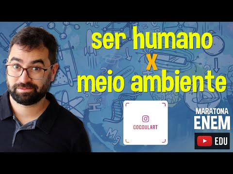 Ser humano x Meio ambiente - Maratona ENEM 2019