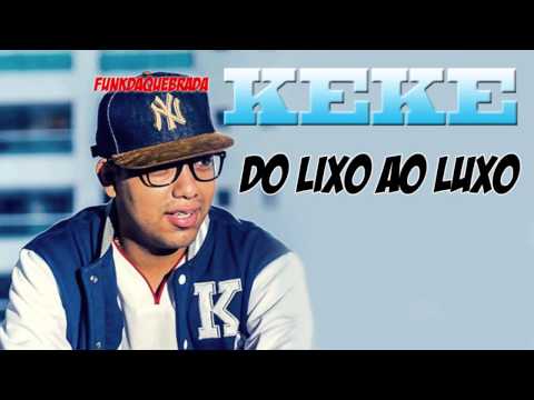 Mc Keké - Do Lixo Ao Luxo ( Musica Nova 2013)