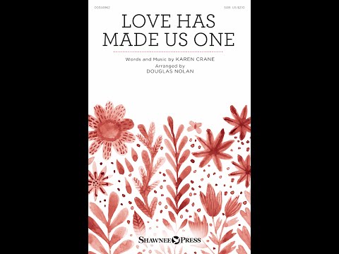 LOVE HAS MADE US ONE (SAB Choir) - Karen Crane/arr. Douglas Nolan