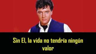 ELVIS PRESLEY - Without him ( con subtitulos en español )  BEST SOUND