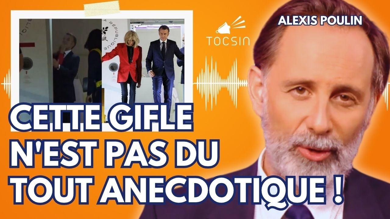 « Cette gifle est encore une preuve de fin de règne ! » - Alexis Poulin analyse la gifle de Brigitte