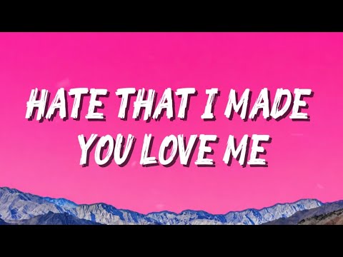 Ariana grande - Hate that i made you love me (lyrics)