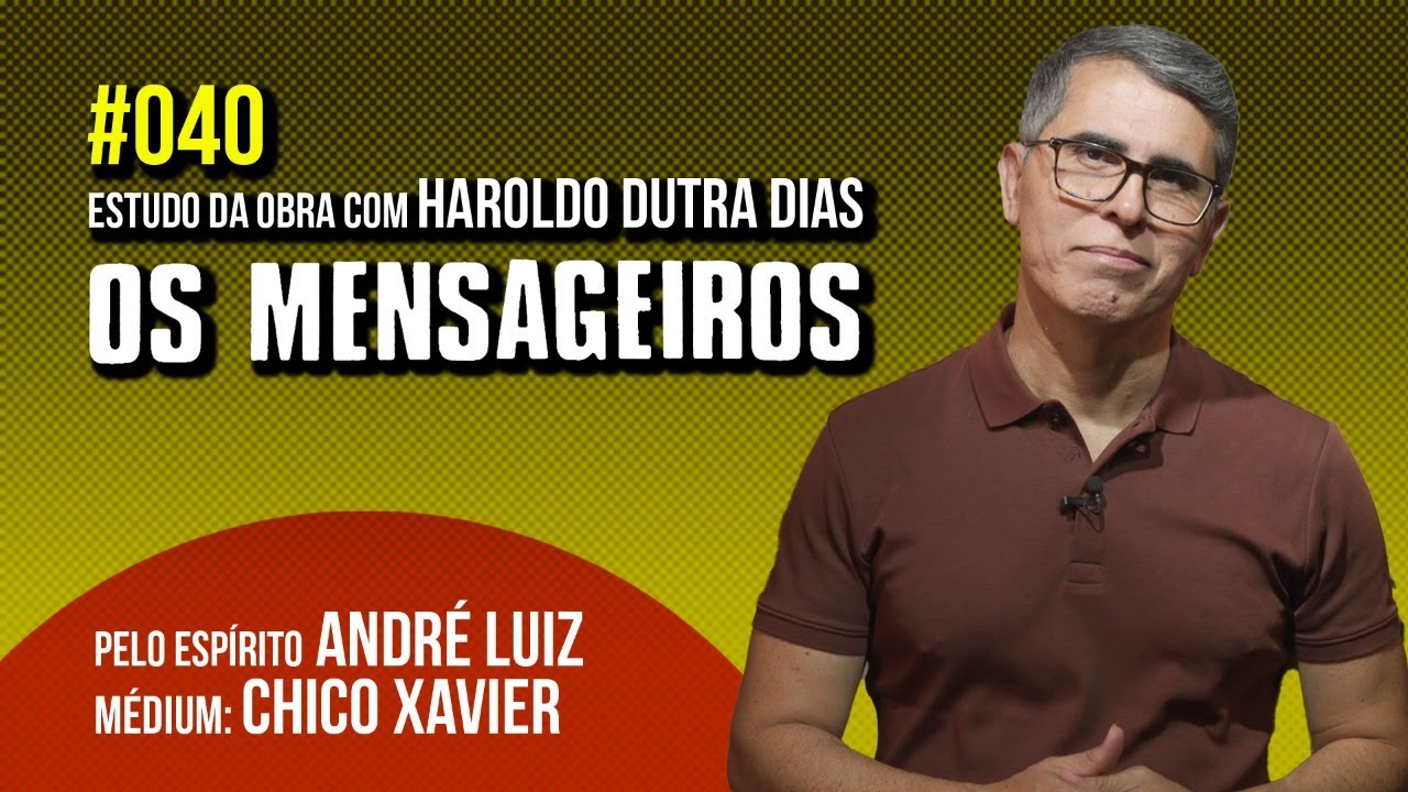 040 | OS MENSAGEIROS | estudo com Haroldo Dutra Dias
