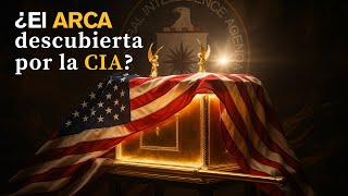 ¿El ARCA de la ALIANZA descubierta por la CIA?