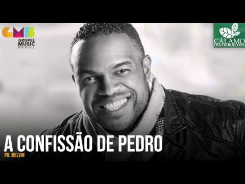 A Confissão De Pedro - Pr. Melvim