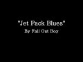 Jet Pack Blues - Fall Out Boy (Lyrics)