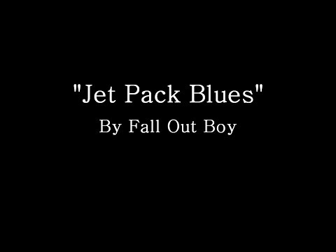 Jet Pack Blues - Fall Out Boy (Lyrics)