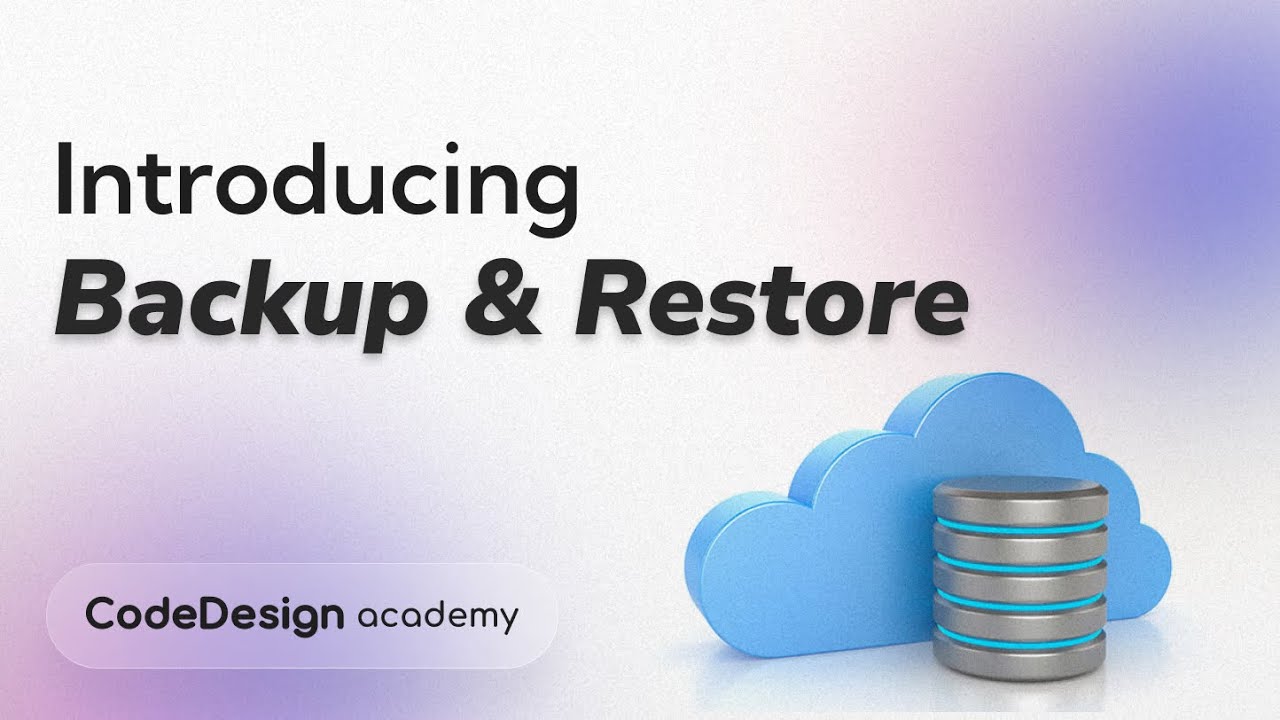 Introducing Backup & Restore | CodeDesign Academy