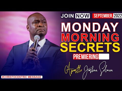 MONDAY SECRETS, 19TH SEPTEMBER 2022 - APOSTLE JOSHUA SELMAN Commanding Your Morning