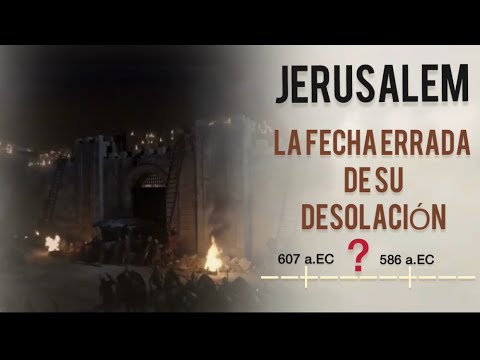La destrucción de Jerusalén ¿607 o 587?  La cronología bíblica y los 70 años en Babilonia
