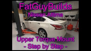 Install Nissan Altima Upper Torque Mount (engine mount) - Fat Guy Builds