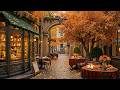 COZY FALL STREET COFFEE SHOP AMBIENCE 🍂 SOFT JAZZ MUSIC &AMP ..