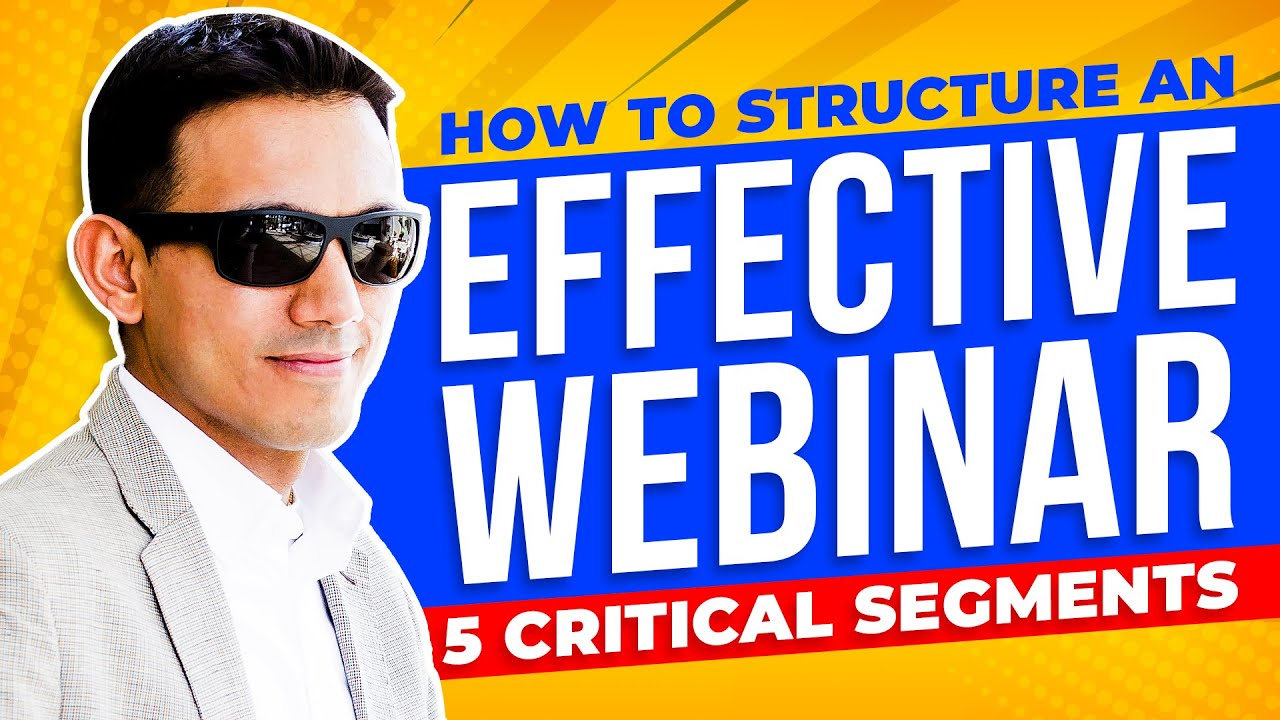 How To Structure An Effective Webinar - 5 Critical Segments