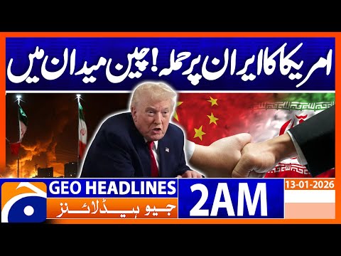 China opposes possible US attack on Iran | Headlines Geo News 2 AM (13 Jan 2026)