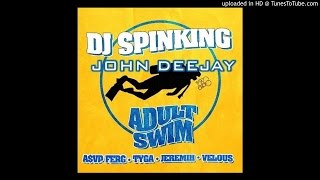 John Deejay Ft. DJ Spinking amp. Tyga , Jeremhi and Velous - Adult Swim