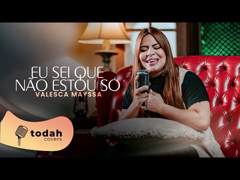 Valesca Mayssa | Eu Sei Que Não Estou Só [Cover Bruna Karla]