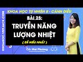 Khoa học tự nhiên 8 Bài 25: Truyền năng lượng nhiệt | Cánh diều