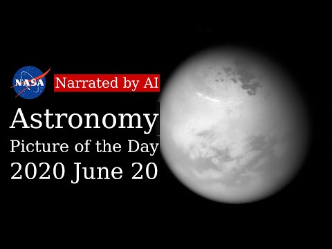 APOD: 2020-06-20 - Northern Summer on Titan (Narrated by Emma)