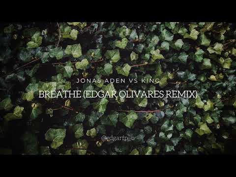 Jonas Aden vs Kings - Breathe (Edgar Olivares Remix)