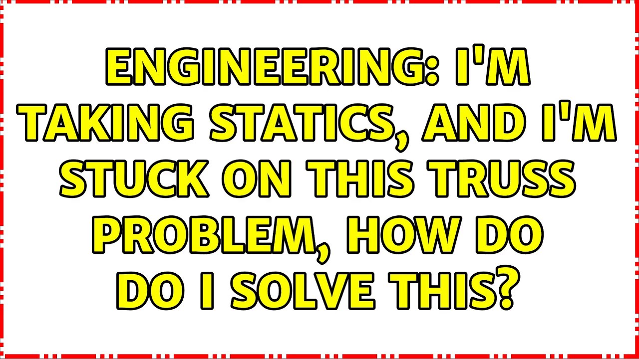 Engineering: I'm taking statics, and I'm stuck on this truss problem, how do do I solve this?