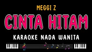 Download lagu CINTA HITAM - Karaoke Nada Wanita [ MEGGI Z ] mp3