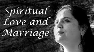 Anandmurti Gurumaa on Spiritual Love and Marriage