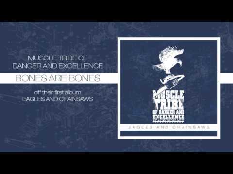 Muscle Tribe of Danger and Excellence - Bones Are Bones