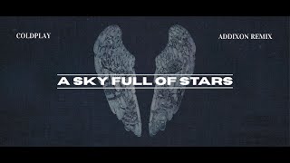Download lagu Coldplay - A Sky Full Of Stars [Addixon Remix] mp3