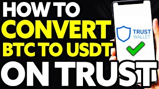 How To Convert BTC To USDT On Trust Wallet (EASY)