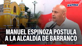 🔴🔵 Manuel Espinoza postula a la alcaldía de Barranco y destaca obras de actual gestión
