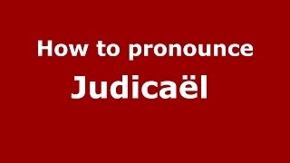 How to pronounce Judicaël 