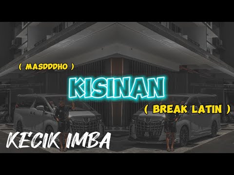 KECIK IMBA - Kisinan ( BreakLatin )