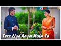 Tere Liye Aaya Main To Tere Sang Jana Love Story WhatsApp Status