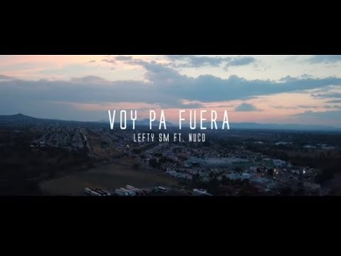 Letra - Lefty Sm ft. Nuco - Voy pa fuera