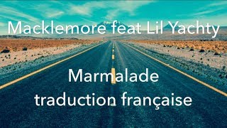 Macklemore / Marmalade ( feat. Lil Yachty ) - Traduction Française