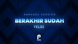 Download lagu BERAHIR SUDAH - YELSE (KARAOKE) mp3 Download lagu BERAHIR SUDAH - YELSE (KARAOKE) mp3