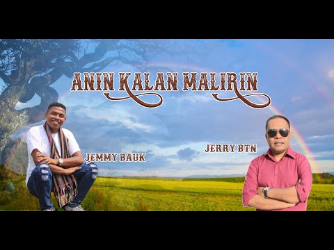 Anin Kalan Malirin Voc. Jerry BTN & Jemmy Bauk