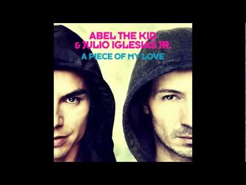 Abel the Kid & Julio Iglesias Jr. - A Piece of my Love (Original Mix)