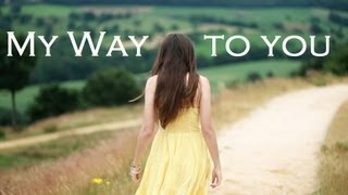 My Way to You ♥ Stephanie Ann [Official Music Video]
