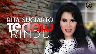 Download lagu Terlalu rindu Rita Sugiarto dangdut terbaru... mp3
