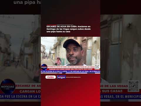 ESCASEZ DE AGUA EN CUBA: Ancianos en Santiago de las Vegas cargan cubos desde una pipa hasta su casa