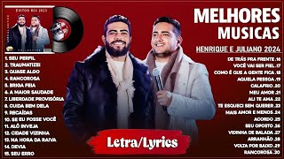 Henrique e Juliano 2025 Letra As Mais Tocadas do Henrique e Juliano Melhores e Músicas Novas 2025
