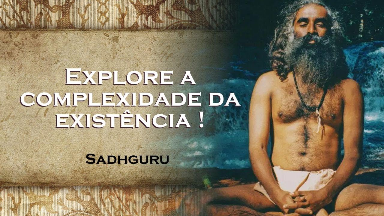 SADHGURU,  Indo Além da Lógica Entendendo a Complexidade da Vida