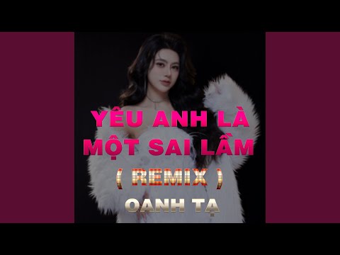 Yêu Anh Là Một Sai Lầm (HM Remix)