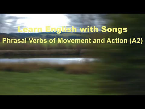 Learn English With Songs: Phrasal Verbs of Movement and Action  (A2)