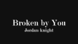 Broken By you jordan knight