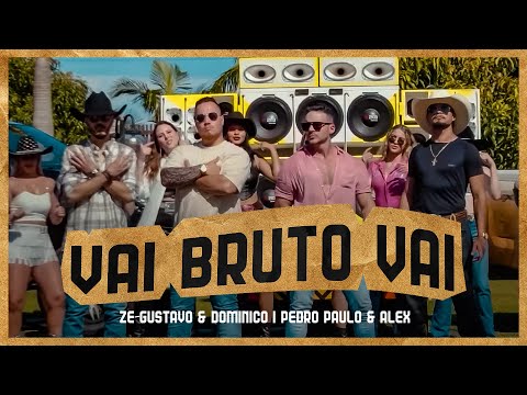Zé Gustavo e Dominico ft @PedroPauloeAlex  - Vai Bruto Vai