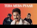 Tera Mera Pyaar - kumar Sanu | ft Bohemia, Divine | Remix By Aarav Basu