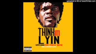 Lil Wayne   Think Im Lyin Ft  Super Hood & Tyga